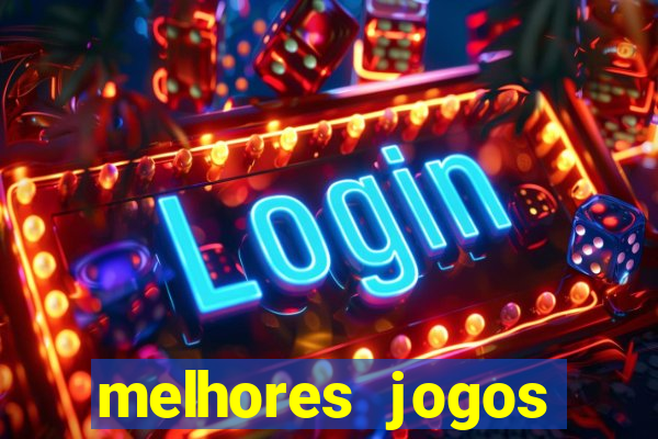 melhores jogos estrela bet